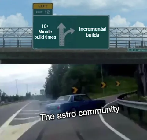 The astro community drifting towards incremental builds