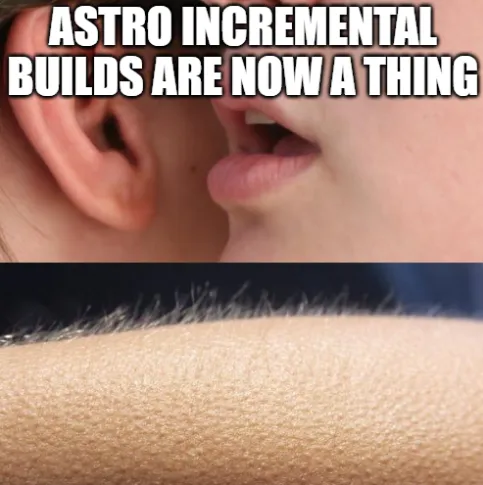 Astro incremental builds are now a thing